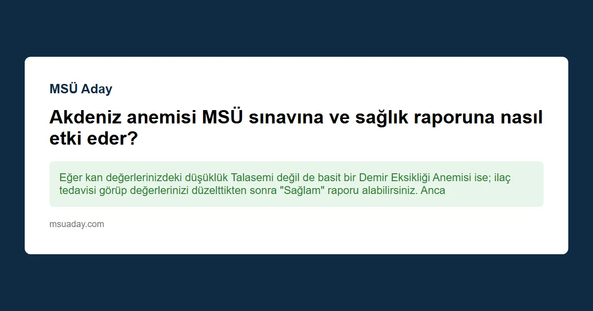 Akdeniz kansızlığı olan bir kişi MSÜ'ye alınıyor mu?