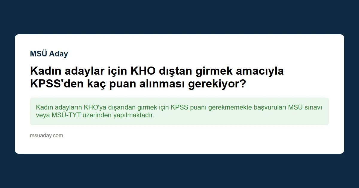Kadın adaylar için MSÜ sınavı ve sağlık şartları hakkında bilgi alabilir miyim?