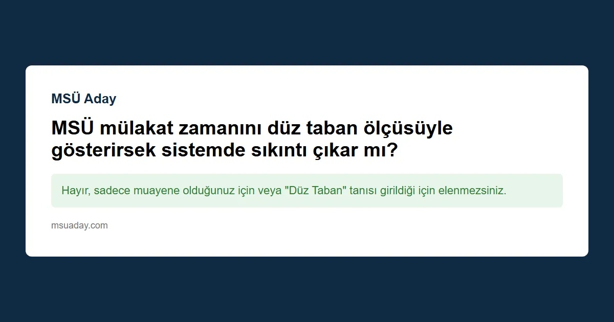 MSÜ mülakatı ne kadar sürüyor?