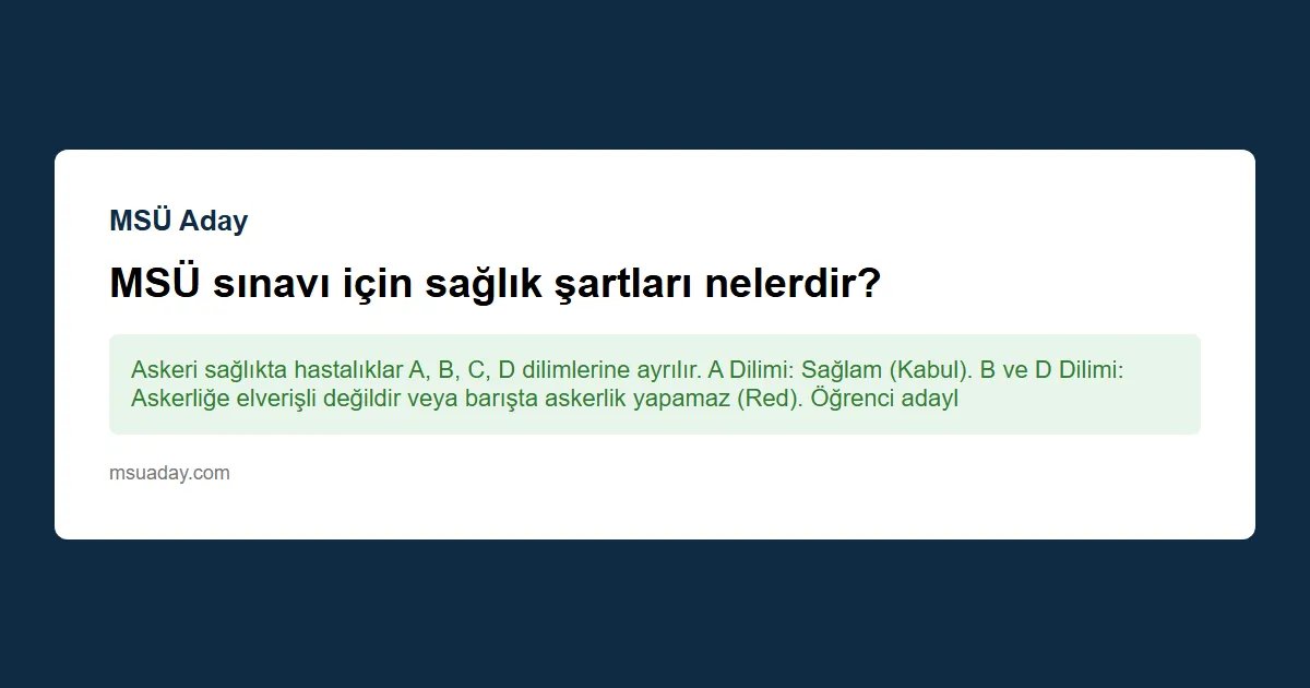 MSÜ sınavı için sağlık şartlarında boy kilo endeksi dikkate alınıyor mu yoksa sadece boy mu ölçülüyor?